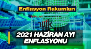 2021 Haziran ayı enflasyon rakamları açıklandı! Haziran'da enflasyon ne kadar oldu?