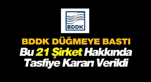 BDDK'dan flaş karar! Bu 21 şirket için tasfiye kararı verdi...