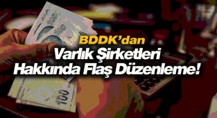 BDDK, Varlık Şirketlerine ilişkin flaş yönetmelik değişikliği