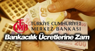 Merkez Bankası'ndan bankacılık ücretlerine zam