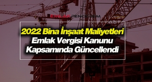 2022 bina inşaatı metrekare maliyet bedelleri Emlak Vergisi Kanunu Genel Tebliği ile Resmi Gazete'de