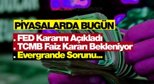 FED faiz kararı sonrası piyasalarda son durum! TCMB faiz kararı, Evergrande hadisesi...