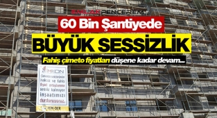 İnşaat şantiyeleri sessizliğe büründü