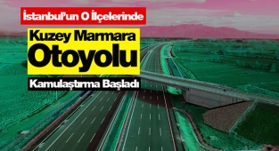 İstanbul'da Kuzey Marmara Otoyolu için o ilçelerde kamulaştırma başladı