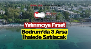 Özelleştirme İdaresi, Muğla Bodrum'da 3 farklı arsayı ihale ile satacak