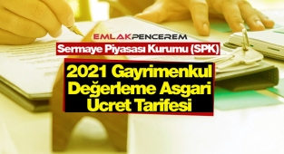 SPK, 2021 Gayrimenkul Değerleme Asgari Ücret Tarifesini değiştirdi