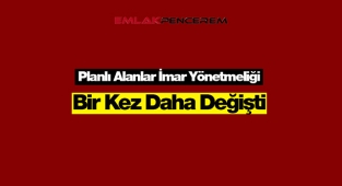 2021 Planlı alanlar imar yönetmeliği bir kez daha değiştirildi