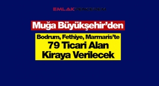 Bodrum, Fethiye ve Marmaris'te 79 adet ticari alan kiraya verilecek
