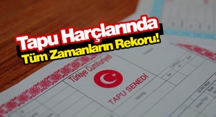 2021'de Tapu harçları rekor kırdı!