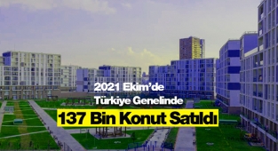 2021 Ekim ayında 137 bin 401 konut satıldı