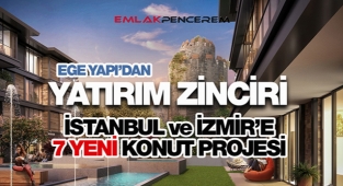 Ege Yapı, İstanbul ve İzmir’de 7 yeni konut projesi için düğmeye basıyor