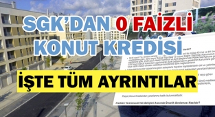 SGK 'dan sıfır "0" faizli konut kredisi fırsatı! Ev sahibi olmak isteyenler dikkat! TOKİ sıfır faizli kredi vermeye başlıyor...