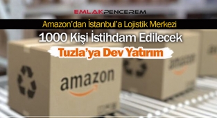 Amazon İstanbul Tuzla'da dev lojistik merkezi üzerinden Avrupa operasyonunu yürütecek