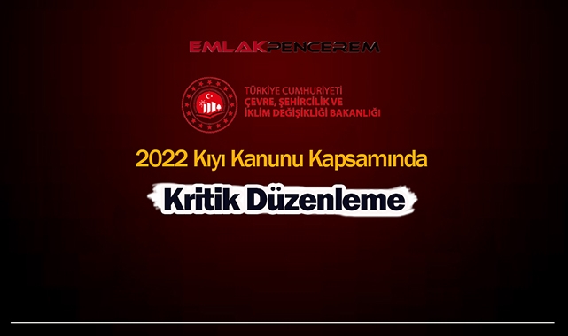 2022 Kıyı Kanunu kapsamında kritik düzenleme