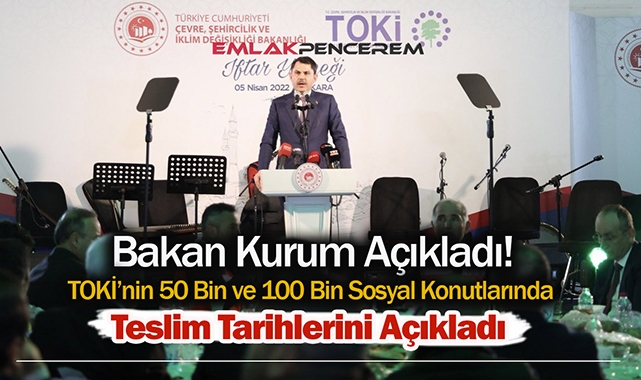 Bakan Kurum resmen duyurdu! TOKİ 50 Bin ve 100 Bin sosyal konut projelerinde evler ne zaman teslim edilecek?
