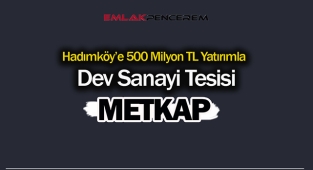 İstanbul Hadımköy'e 500 Milyon Lira yatırımla METKAP projesi