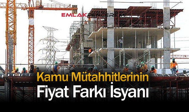 Kamu Müteahhitlerinin fiyat farkı isyanı
