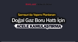 Samsun'da boru hattı projesi için kamulaştırma kararı