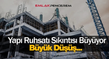 2022 Yapı ruhsatı verilen yapılarda kritik azalma!