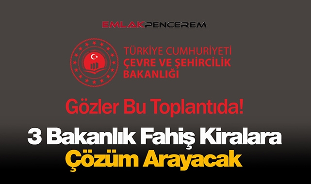 Bakan Kurum'un liderliğinde fahiş kiralara çözüm masası kuruluyor! Tüm gözler bu toplantıda...