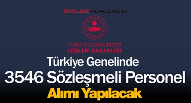 İçişleri Bakanlığı 81 ilde 3.546 Sözleşmeli Personeli işe alacağını duyurdu...