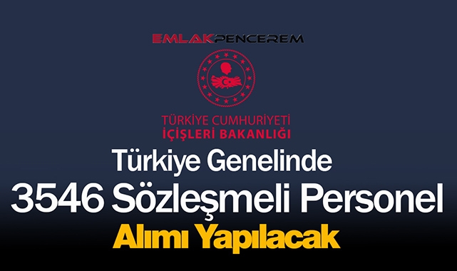 İçişleri Bakanlığı 81 ilde 3.546 Sözleşmeli Personeli işe alacağını duyurdu...