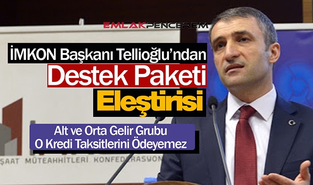 İMKON Başkanı Tellioğlu'ndan Cumhurbaşkanı Erdoğan'ın destek paketine alt ve orta gelir grubu eleştirisi