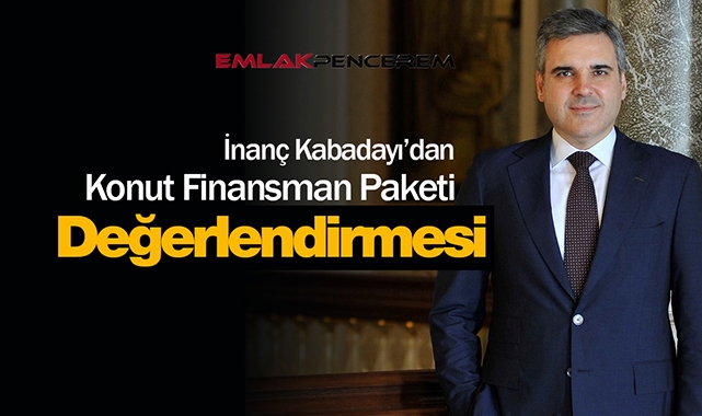 İnanç Kabadayı'dan konut finansman paketi açıklaması