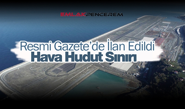 Rize-Artvin Havalimanı uçuşlar öncesi Hava Hudut sınırı ilan edildi