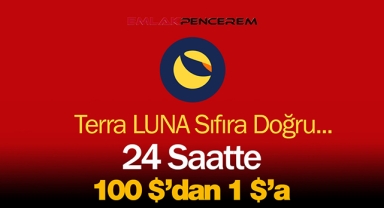 Terra LUNA çöküşü 100 Dolardan 1 Dolara doğru büyük sıfırlama! LUNA piyasaları aşağı çekiyor...