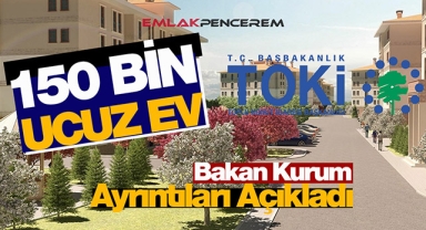 TOKİ'den 81 ile ucuz konut fırsatı! Milyonların beklediği TOKİ 150 Bin konut kampanyası ne zaman başlıyor?
