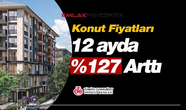 12 ayda konut fiyatları rekor artışla yüzde 127 yükseldi