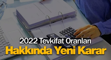 2022 Tevkifat Oranları hakkında yeni karar (193 sayılı Gelir Vergisi Kanunu)