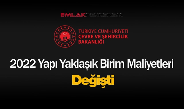 2022 Yapı Yaklaşık Birim Maliyetleri açıklandı