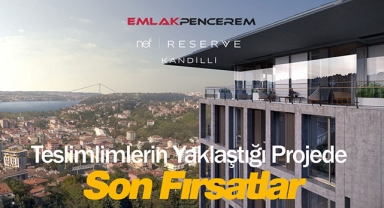 406 konutluk Nef Reserve Kandilli’de teslimden önce son fırsatlar