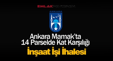 ABB, Mamak'ta 14 parsel üzerinde kat karşılığı inşaat işi ihale edecek