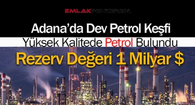 Adana'da keşfedilen petrol dışa bağımlılığı azaltacak! Sırada Akdeniz var...