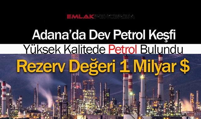 Adana'da keşfedilen petrol dışa bağımlılığı azaltacak! Sırada Akdeniz var...