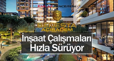 Benesta Acıbadem’de inşaat çalışmaları büyük hızla sürüyor
