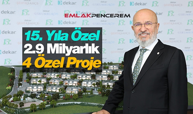 Dekar Yapı'dan 15. yılına özel 2.9 Milyarlık 4 yeni proje