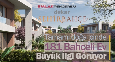 Doğa içinde 181 adet bahçeli ev Dekar Şehirbahçe konutlarında