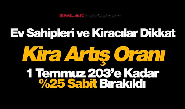 Kira artış sınırı yüzde 25 oranında sabit bırakıldı! Uzman isimler kira sınırlaması hakkında ne dedi?