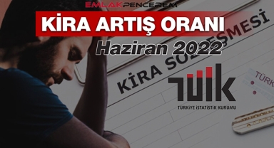 Kira artışı Haziran'da yüzde 40'a dayanarak rekor arttı! Kira artış oranı Haziran 2022 rakamı belli oldu...