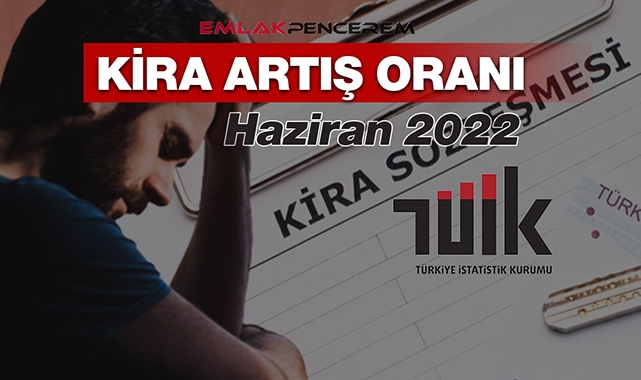 Kira artışı Haziran'da yüzde 40'a dayanarak rekor arttı! Kira artış oranı Haziran 2022 rakamı belli oldu...