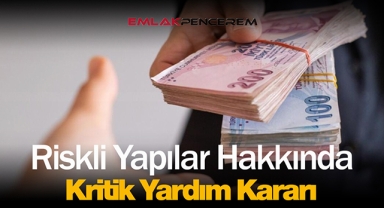 Riskli yapı yardımlarına bir yenisi eklendi!