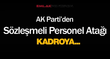 AK Parti yüz binlerce sözleşmeli personele kadro yolunu açıyor...