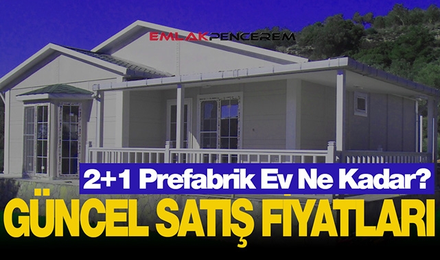 Anahtar teslim 100 metrekare 2+1 prefabrik ev fiyatı 300 bin TL üzerinde! Prefabrik ev fiyat listesi 2022 Temmuz