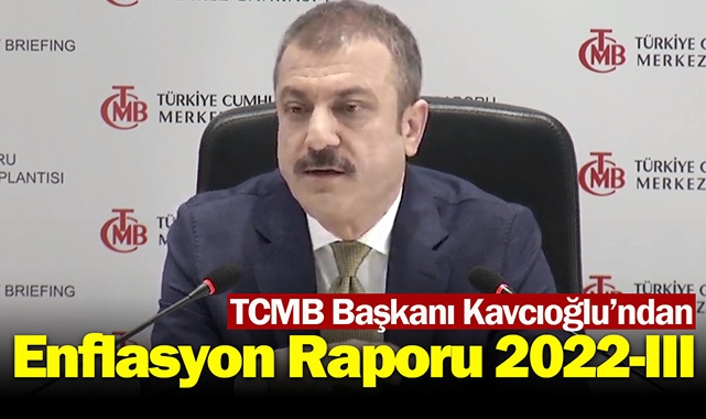 Enflasyon Raporu 2022-III Merkez Bankası Başkanı Kavcıoğlu'ndan açıklamalar