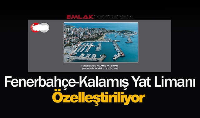 Fenerbahçe-Kalamış Yat Limanı 75 Milyon Lira bedelle özelleştirilecek
