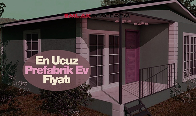 Prefabrik ev fiyatları Temmuz ayında ne kadar oldu?